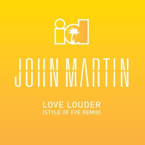 John Martin - Love Louder (Style Of Eye Remix)