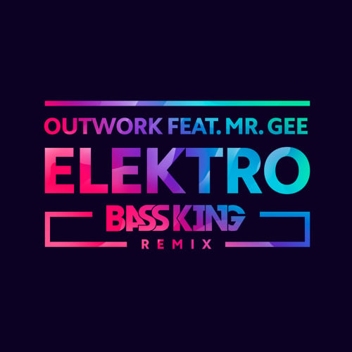 Outwork, Mr.Gee - Elektro (Bass King Remix)