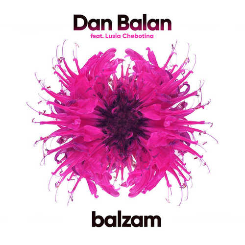 Dan Balan - Balzam (feat. Lusia Chebotina)