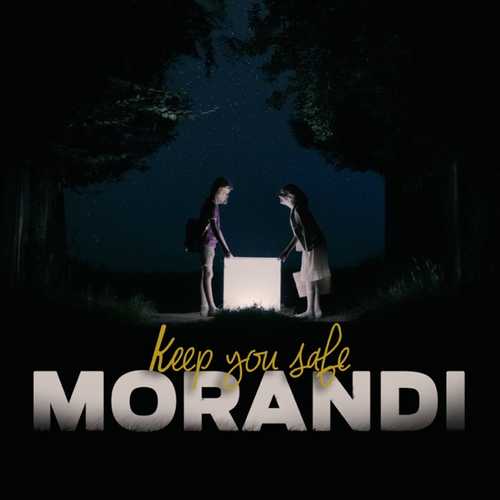 Morandi - Keep You Safe