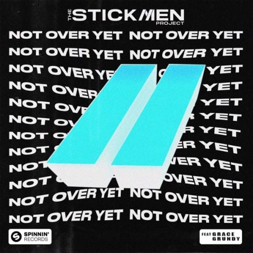 The Stickmen Project, Grace Grundy - Not Over Yet (Extended Mix)