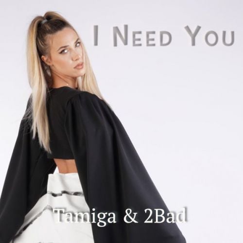 Tamiga - I Need You (feat. 2Bad)