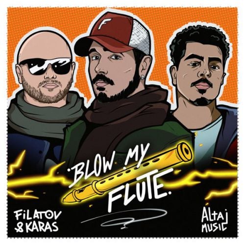 Filatov, Karas - Blow My Flute (feat. Altajmusic)