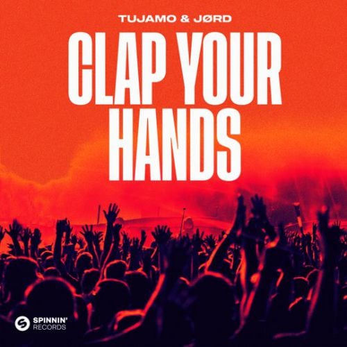 Tujamo - Clap Your Hands (feat. JØRD)