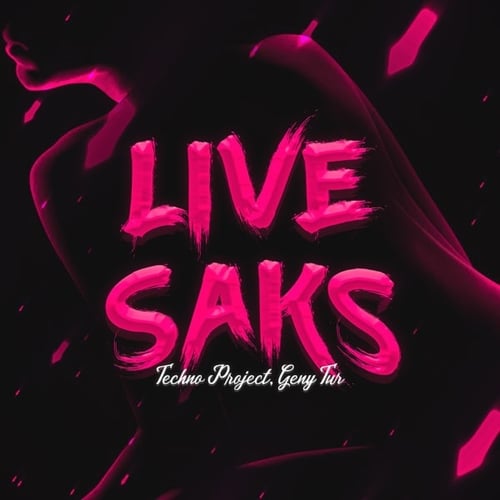 Techno Project - Live Saks (feat. Geny Tur)