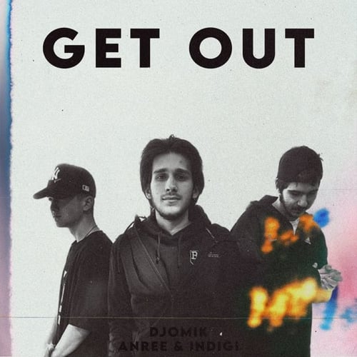 Djomik - Get Out (feat. Anree & Indigi)