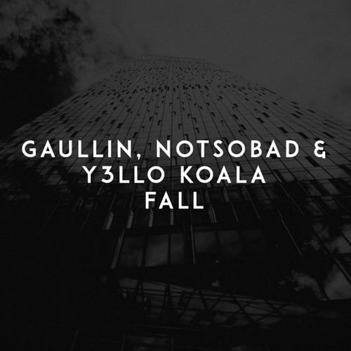 Gaullin - Fall (feat. Notsobad & Y3llo Koala)