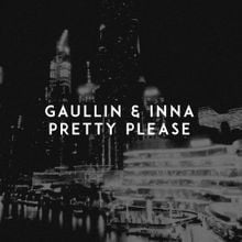 Gaullin - Pretty Please (feat. Inna)