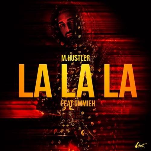 M.Hustler - La La La (feat. Ommieh)