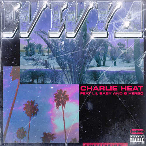 Charlie Heat - Wwya (feat. Lil Baby & G Herbo)