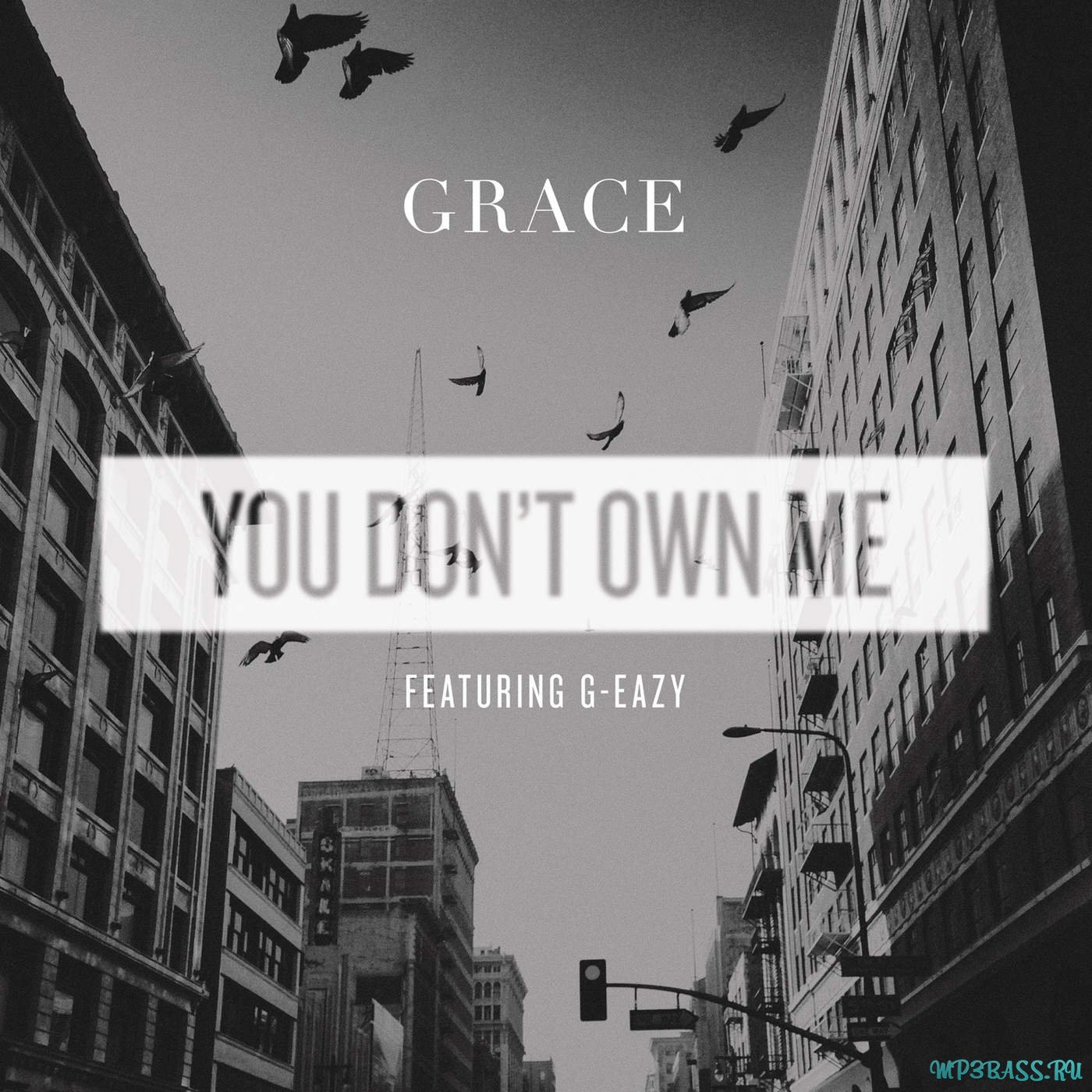 Grace - You Don't Own Me (feat. G-Eazy)