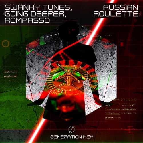 Swanky Tunes - Russian Roulette (feat. Going Deeper & Rompasso)