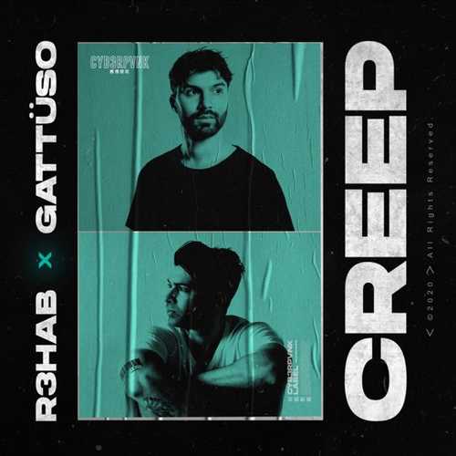 R3hab - Creep (feat. Gattuso)