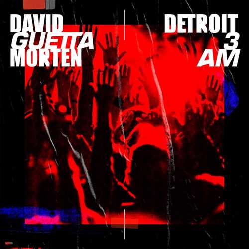 David Guetta, Morten - Detroit 3 AM (Extended Mix)