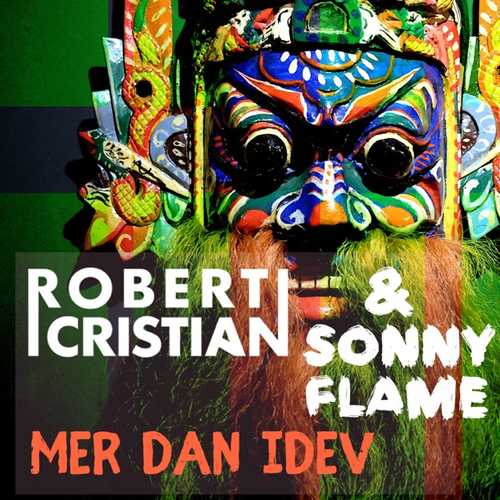 Robert Cristian, Sonny Flame - Mer Dan Idev (Original Mix)