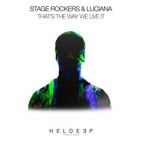 Stage Rockers, Luciana - That's The Way We Live It (Extended Mix)