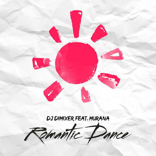 DJ DimixeR - Romantic Dance (feat. Murana)