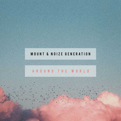 Mount - Around The World (feat. Noize Generation)