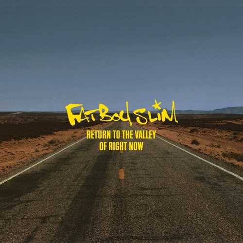 Fatboy Slim - Return To The Valley Of Right Now