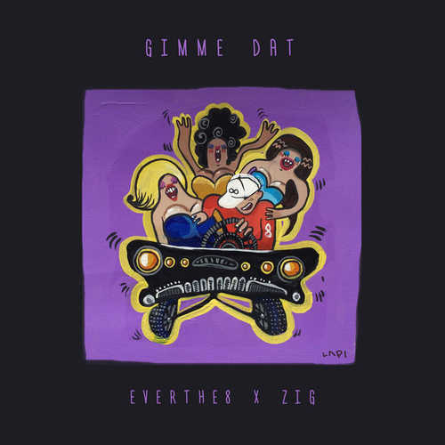 Everthe8 - Gimme Dat (feat. ZIG)