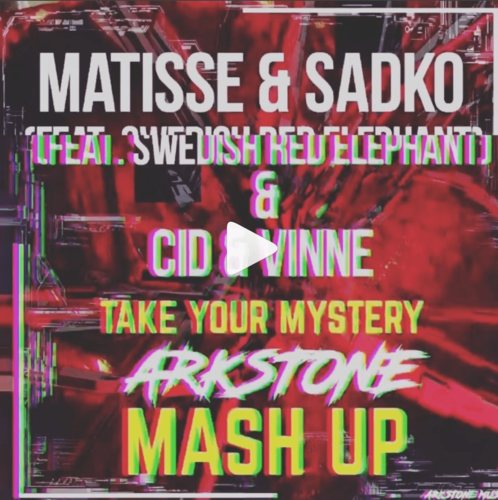 Matisse, Sadko, Swedish Red Elephant, Cid, VINNE - Take Your Mystery (Arkstone Mash Up)