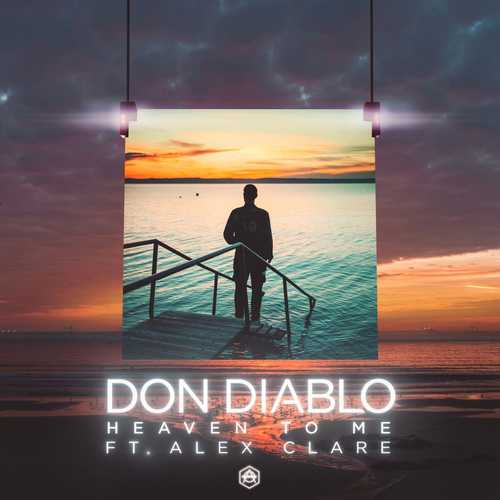 Don Diablo, Alex Clare - Heaven To Me (Extended Mix)