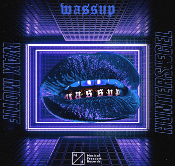 Wax Motif - Wassup (feat. Hunter Siegel)