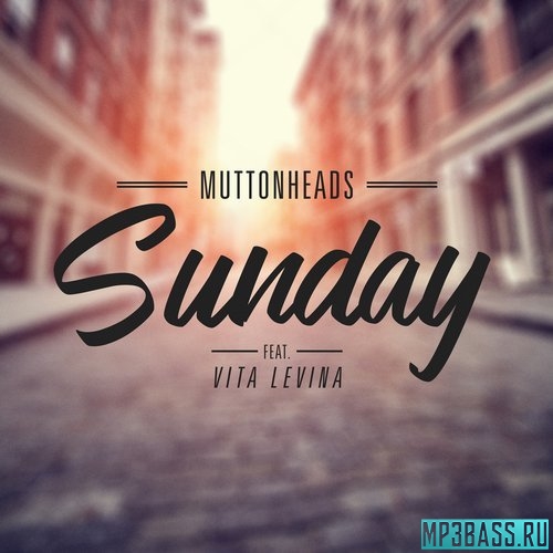 Muttonheads, Vita Levina - Sunday (Extended Mix)