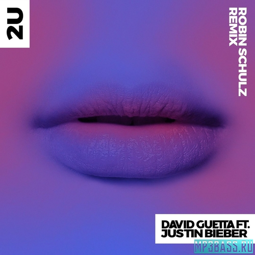 David Guetta, Justin Bieber - 2U (Robin Schulz Remix)