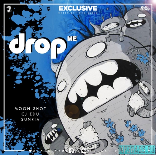 Moon Shot, CJ EDU, Sunria - Drop Me (Original Mix)