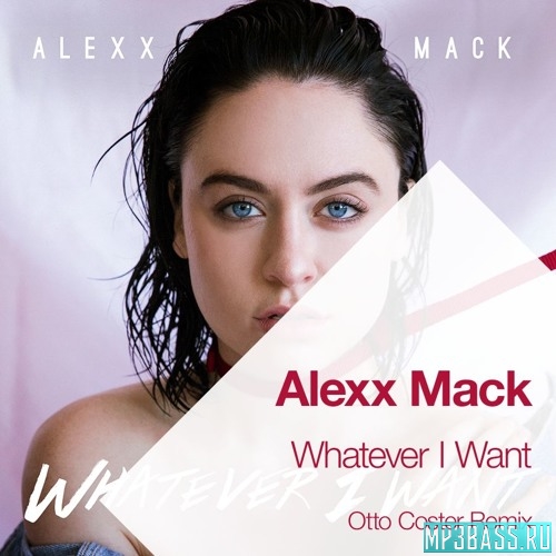 Alexx Mack - Whatever I Want (Otto Coster Remix)