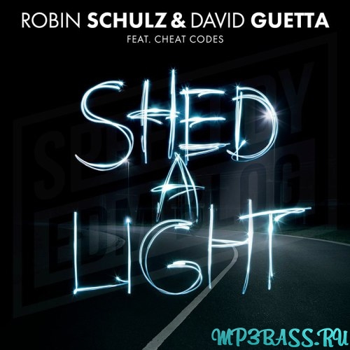 Robin Schulz, David Guetta - Shed A Light (feat Cheat Codes)