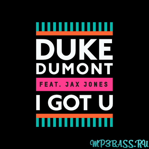 Duke Dumont - I Got U (feat. Jax Jones)