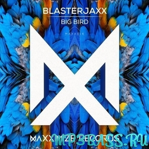 Blasterjaxx - Big Bird (Extended Mix)