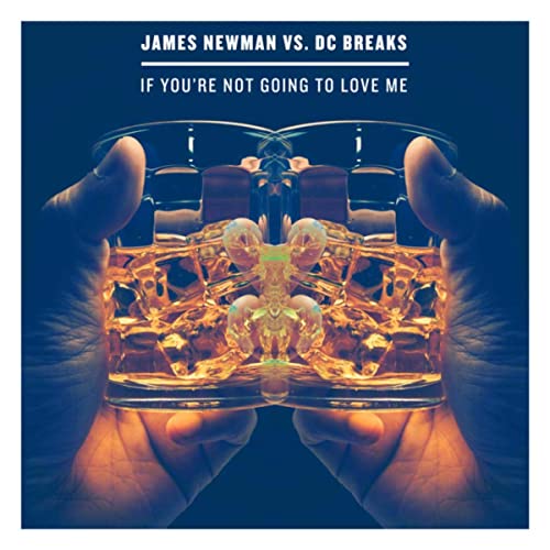 James Newman, DC Breaks - If You're Not Going To Love Me (Original Mix)