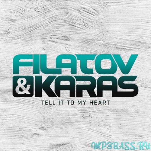 Filatov, Karas - Tell It To My Heart (Extended Mix)