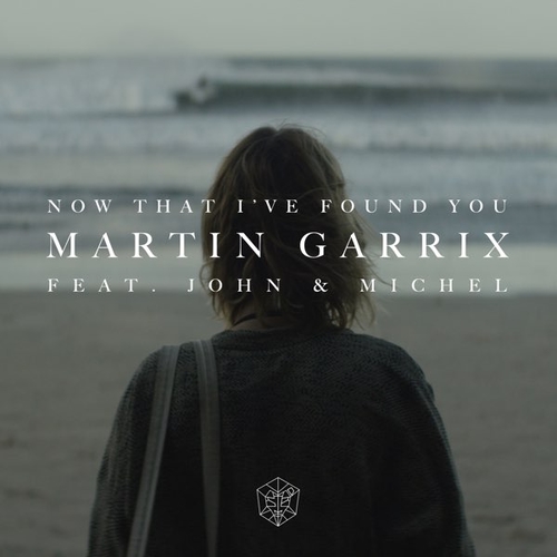 Martin Garrix - Now That I've Found You (feat. John & Michel)