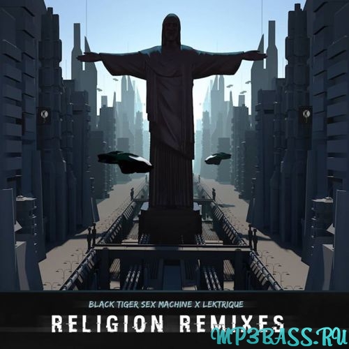 Black Tiger Sex Machine, LeKtriQue - Religion (Muzzy Remix)