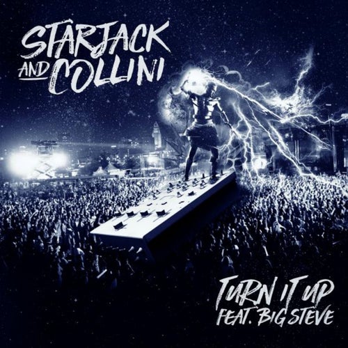 Big Steve, Starjack, Collini - Turn It Up feat. Big Steve (Dirty Mix)