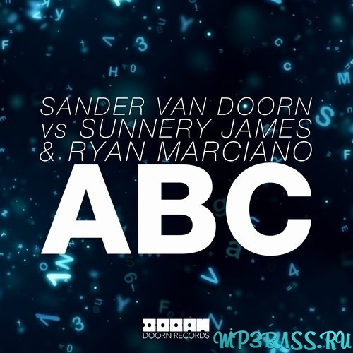 Sander Van Doorn, Sunnery James, Ryan Marciano - ABC (Original Mix)