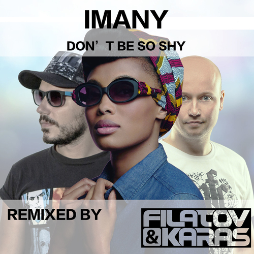 Imany, Filatov, Karas - Don't Be So Shy (Radio Mix)