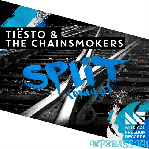 Tiësto, The Chainsmokers - Split (Only U) (Original Mix)