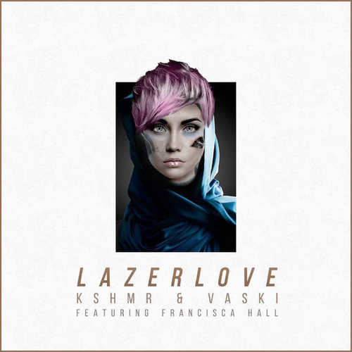 KSHMR, Vaski - Lazer Love (feat. Francisca Hall)