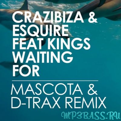 Crazibiza, eSquire, Kings - Waiting For (Mascota & D-Trax Club Remix)