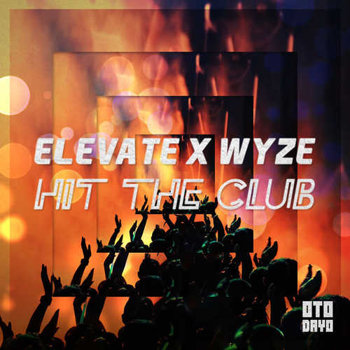 Elevate, WyZe - Hit The Club