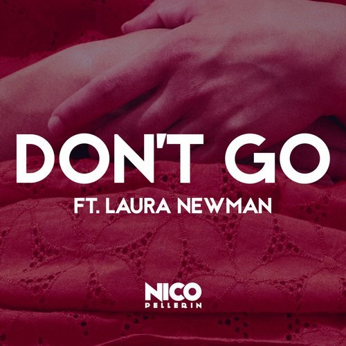 Nico Pellerin - Don't Go (feat. Laura Newman)