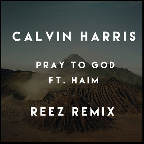 Calvin Harris, HAIM - Pray To God (Reez Remix)