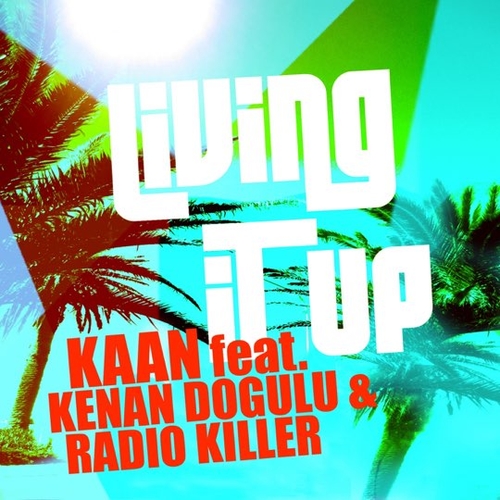 Kaan - Living It Up (Stefano Carparelli) (feat. Kenan Doğulu & Radio Killer)