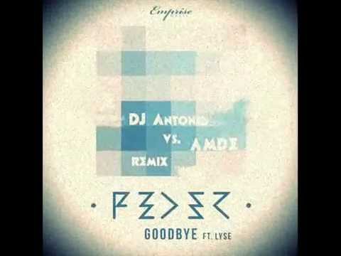 Feder, Lyse, DJ Antonio - Goodbye (Extended Mix)