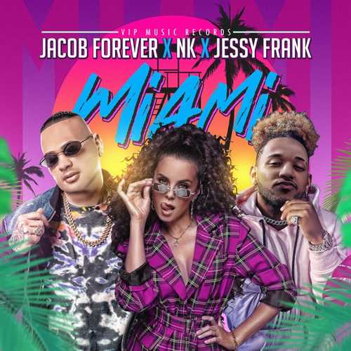 Jacob Forever - Miami (feat. NK & Jessy Frank)